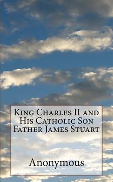 portada King Charles II and His Catholic Son Father James Stuart
