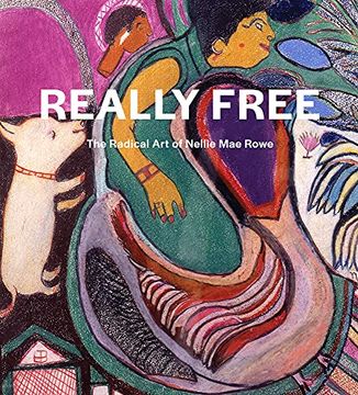portada Really Free: The Radical Art of Nellie Mae Rowe (en Inglés)
