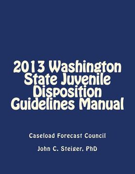 portada 2013 Washington State Juvenile Disposition Guidelines Manual (en Inglés)