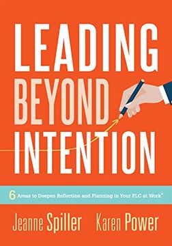 portada Leading Beyond Intention: Six Areas to Deepen Reflection and Planning in Your plc at Work®(An Evidence-Based Solutions Guide on Building Capacity for Leaders in Education) (en Inglés)