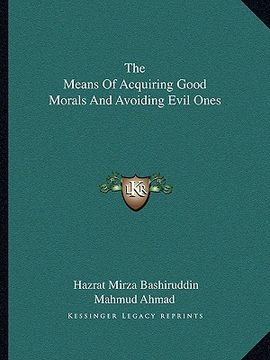 portada the means of acquiring good morals and avoiding evil ones (en Inglés)