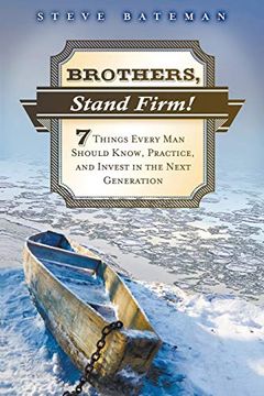 portada Brothers, Stand Firm: Seven Things Every man Should Know, Practice, and Invest in the Next Generation (in English)