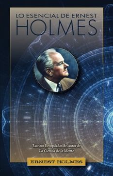 portada Lo Esencial de Ernest Holmes (in Spanish)