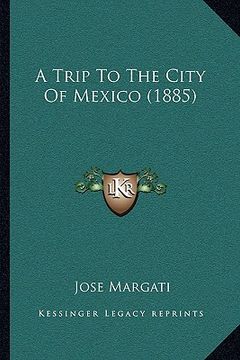 portada a trip to the city of mexico (1885) (en Inglés)