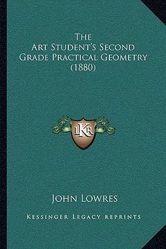 portada the art student's second grade practical geometry (1880) (en Inglés)