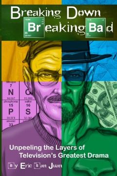 portada Breaking Down Breaking Bad: Unpeeling the Layers of Television's Greatest Drama 