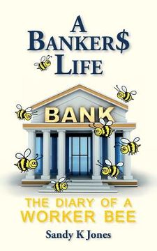 portada A Banker$ Life: The Diary of a Worker Bee (en Inglés)