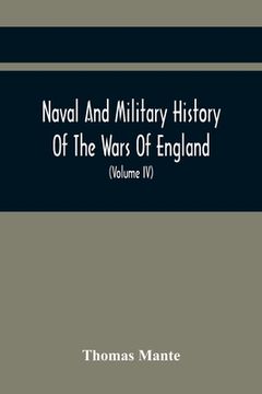 portada Naval And Military History Of The Wars Of England: Including The Wars Of Scotland And Ireland (Volume Iv) (en Inglés)