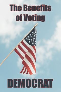 portada The Benefits of Voting Democrat (en Inglés)