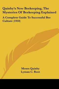 portada quinby's new beekeeping, the mysteries of beekeeping explained: a complete guide to successful bee culture (1918) (en Inglés)