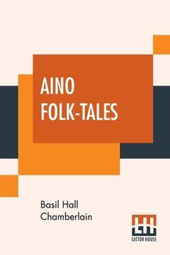 portada Aino Folk-Tales: With Introduction By Edward B. Tylor (in English)