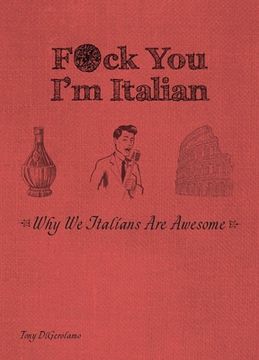portada F*Ck you I'M Italian: Why we Italians are Awesome 
