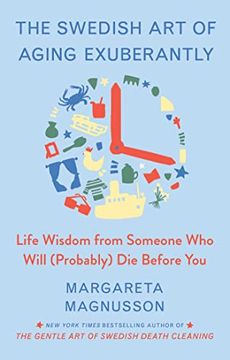 portada The Swedish art of Aging Exuberantly: Life Wisdom From Someone who Will (Probably) die Before you (The Swedish art of Living & Dying Series) (en Inglés)