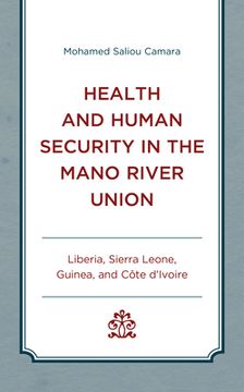 portada Health and Human Security in the Mano River Union: Liberia, Sierra Leone, Guinea, and Côte d'Ivoire (en Inglés)