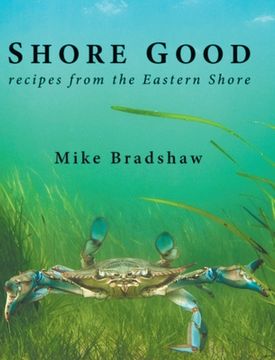 portada Shore Good: Recipes from the Eastern Shore (in English)