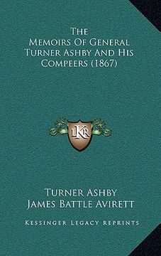 portada the memoirs of general turner ashby and his compeers (1867) (en Inglés)