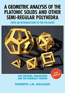 portada A Geometric Analysis of the Platonic Solids and Other Semi-Regular Polyhedra: With an Introduction to the phi Ratio, 2nd Edition (en Inglés)