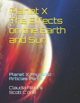 portada Planet X The Effects on the Earth and Sun: Planet X Physicist Articles Part II (en Inglés)