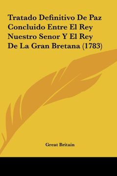 Libro Tratado Definitivo De Paz Concluido Entre El Rey Nu | Envío Gratis