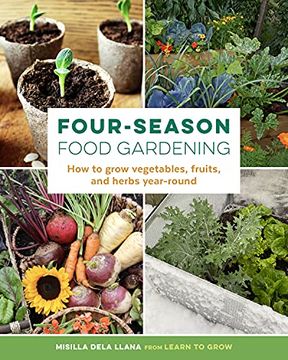 portada Four-Season Food Gardening: How to Grow Vegetables, Fruits, and Herbs Year-Round 
