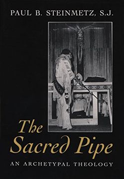 portada The Sacred Pipe: An Archetypal Theology (Schoff Memorial Lectures) (en Inglés)