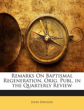 portada Remarks on Baptismal Regeneration. Orig. Publ. in the Quarterly Review