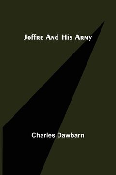 portada Joffre and His Army (in English)