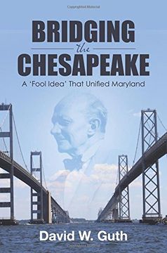 portada Bridging the Chesapeake: A 'Fool Idea' That Unified Maryland