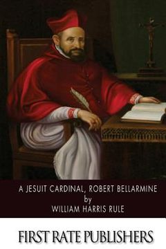 portada A Jesuit Cardinal, Robert Bellarmine (in English)
