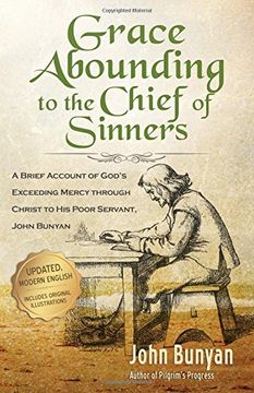 portada Grace Abounding to the Chief of Sinners - Updated Edition: A Brief Account of God's Exceeding Mercy through Christ to His Poor Servant, John Bunyan (en Inglés)