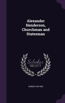 portada Alexander Henderson, Churchman and Statesman (en Inglés)