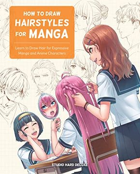 portada How to Draw Hairstyles for Manga: Learn to Draw Hair for Expressive Manga and Anime Characters (in English)