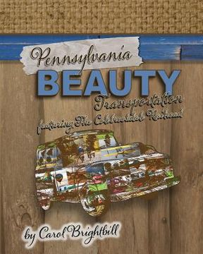 portada Pennsylvania Beauty - Transportation: Featuring Old Cars, Trains, Planes and More! (en Inglés)