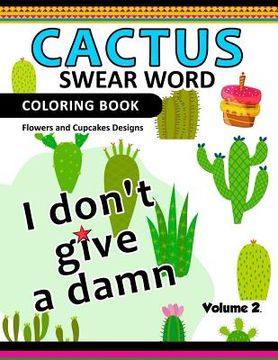 portada Cactus Swear Word Coloring Books Vol.2: Flowers and Cup Cake Desings (in English)