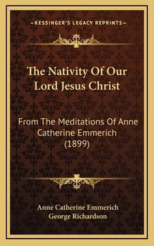 portada the nativity of our lord jesus christ: from the meditations of anne catherine emmerich (1899) (in English)