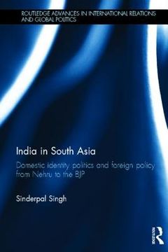 portada india in south asia: domestic identity politics and foreign policy from nehru to the bjp (en Inglés)