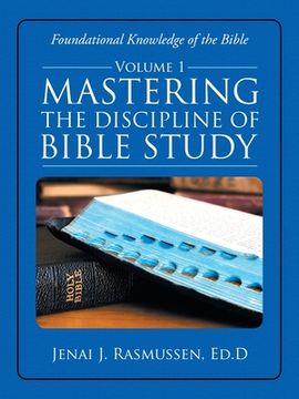 portada Mastering the Discipline of Bible Study: Volume 1 (en Inglés)