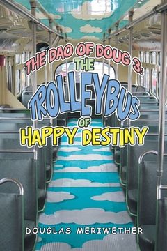 The Dao of Doug 3: the Trolleybus of Happy Destiny (en Inglés)