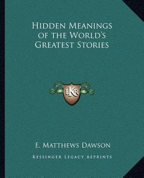 portada hidden meanings of the world's greatest stories (en Inglés)