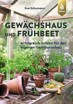 portada Gewächshaus und Frühbeet: Erfolgreich Nutzen für den Eigenen Gemüseanbau (en Alemán)