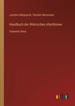 portada Handbuch der Römischen Alterthümer: Siebenter Band (in German)