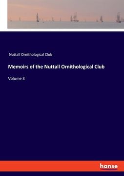 portada Memoirs of the Nuttall Ornithological Club: Volume 3 (en Inglés)