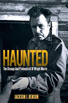 portada Haunted: The Strange and Profound Art of Wright Morris: The Strange and Profound Art of Wright Morris