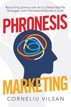 portada Phronesis Marketing: Reconciling Science with Art to Deliver Real-Life Strategies, from International Brands to Craft (en Inglés)