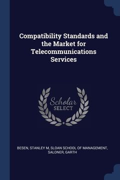 portada Compatibility Standards and the Market for Telecommunications Services (en Inglés)