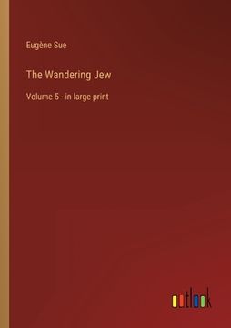 portada The Wandering Jew: Volume 5 - in large print (en Inglés)