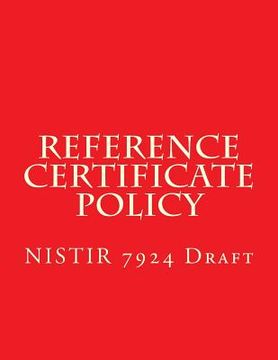 portada NISTIR 7924 Reference Certificate Policy: Draft (in English)