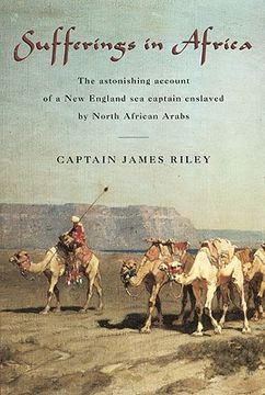 sufferings in africa,captain riley´s narrative (en Inglés)