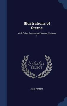 portada Illustrations of Sterne: With Other Essays and Verses, Volume 1