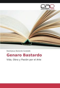 portada Genaro Bastardo: Vida, Obra y Pasión por el Arte (Spanish Edition)
